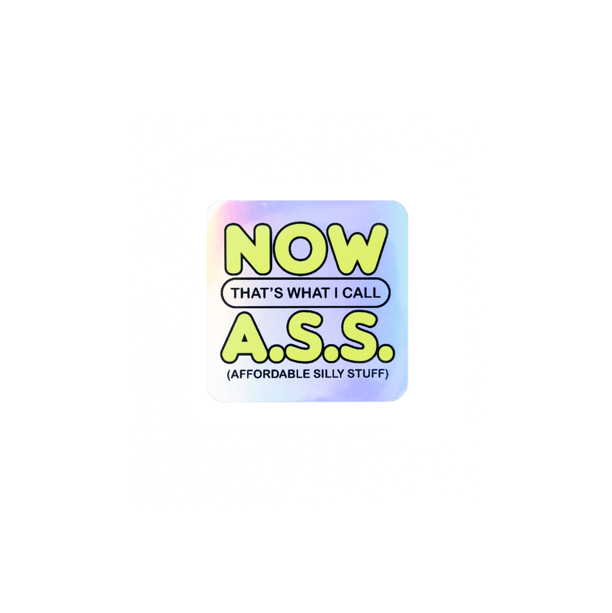 NOW THAT'S WHAT I CALL A.S.S. Holo Sticker